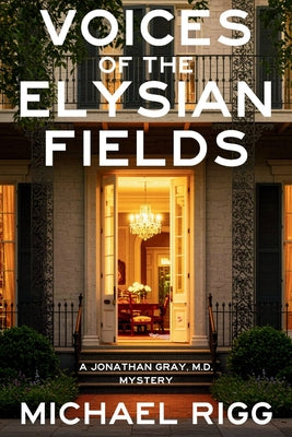 Cover Image for Voices of the Elysian Fields: A Jonathan Gray, M.D. Mystery -- Michael Rigg, Paperback