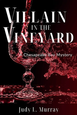Cover Image for Villain in the Vineyard: A Chesapeake Bay Mystery -- Judy L. Murray, Paperback