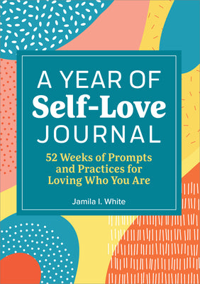 Cover Image for A Year of Self Love Journal -- Jamila I. White, Paperback