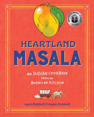Cover Image for Heartland Masala: An Indian Cookbook from an American Kitchen -- Jyoti Mukharji, Hardcover