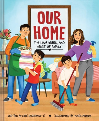 Cover Image for Our Home: The Love, Work, and Heart of Family -- Lori Sugarman-Li, Hardcover