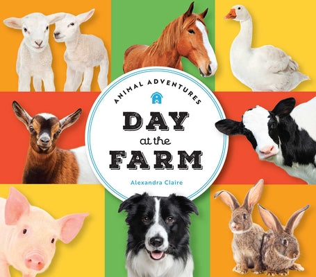 Cover Image for Animal Adventures: Day at the Farm -- Alexandra Claire, Board Books