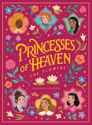Cover Image for Princesses of Heaven: The Flowers -- Fabiola Garza, Hardcover