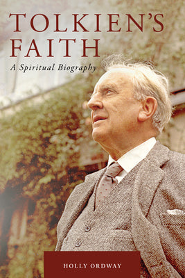 Cover Image for Tolkien's Faith: A Spiritual Biography -- Holly Ordway, Hardcover