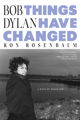 Cover Image for Bob Dylan: Things Have Changed -- Ron Rosenbaum, Hardcover