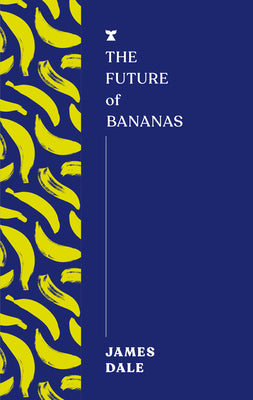Cover Image for The Future of Bananas -- James Dale, Paperback