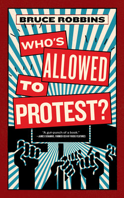 Cover Image for Who's Allowed to Protest? -- Bruce Robbins, Paperback