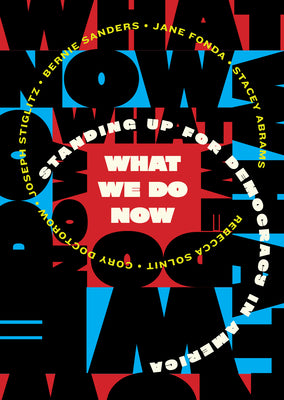 Cover Image for What We Do Now: Standing Up for Democracy in America -- Melville House, Paperback