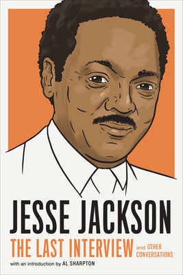 Cover Image for Jesse Jackson: The Last Interview: And Other Conversations -- Melville House, Paperback