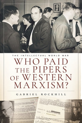 Cover Image for Who Paid the Pipers of Western Marxism? -- Gabriel Rockhill, Paperback