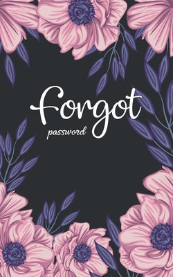 Cover Image for forgot password: A great book to keep all confidential info handy for websites/usernames/passwords with tabs alphabetical A-Z -- Maya Lp Henderson, Paperback