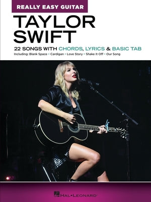 Cover Image for Taylor Swift Really Easy Guitar Songbook 22 Songs with Chords Lyrics and Basic Tab Beginner Guitar Music Book with Easy-To-Follow Charts and Popular H -- Taylor Swift, Paperback