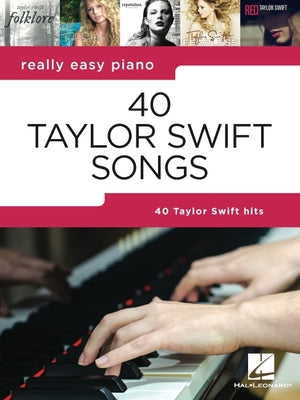 Cover Image for 40 Taylor Swift Songs: Really Easy Piano Series with Lyrics & Performance Tips (Really Easy Piano; Hal Leonard) - Taylor Swift Piano Book with Lyrics -- Taylor Swift, Paperback
