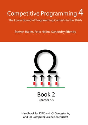 Cover Image for Competitive Programming 4 - Book 2: The Lower Bound of Programming Contests in the 2020s -- Steven Halim, Paperback