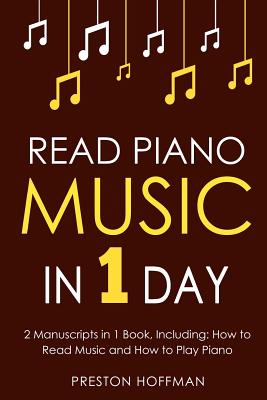 Cover Image for Read Piano Music: In 1 Day - Bundle - The Only 2 Books You Need to Learn Piano Sight Reading, Piano Sheet Music and How to Read Music for Pianists Tod -- Preston Hoffman, Paperback