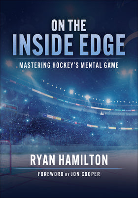 Cover Image for On the Inside Edge: Mastering Hockey's Mental Game -- Ryan Hamilton, Paperback