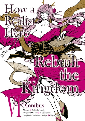 Cover Image for How a Realist Hero Rebuilt the Kingdom (Manga): Omnibus 6 -- Dojyomaru, Paperback