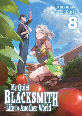 Cover Image for My Quiet Blacksmith Life in Another World: Volume 8 (Light Novel) -- Tamamaru, Paperback