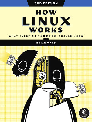 Cover Image for How Linux Works, 3rd Edition: What Every Superuser Should Know -- Brian Ward, Paperback