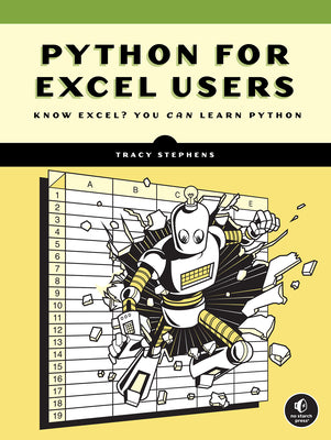 Cover Image for Python for Excel Users: Know Excel? You Can Learn Python -- Tracy Stephens, Paperback