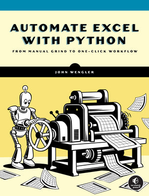 Cover Image for Automate Excel with Python: From Manual Grind to One-Click Workflow -- John Wengler, Paperback