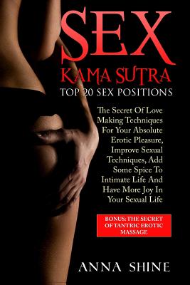 Cover Image for Kama Sutra Sex Positions: Kama Sutra Book, Sex Life Improvement: Top 20 Sex Positions, Tantra Massage, Kamasutra Sex, Tantra Yoga -- Anna Shine, Paperback