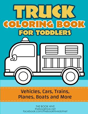 Cover Image for Truck Coloring: Truck Coloring Book for Toddlers / Vehicles, Cars, Trains, Planes, Boats and more Preschool Drawing -- Melissa Smith, Paperback