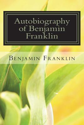 Cover Image for Autobiography of Benjamin Franklin -- Benjamin Franklin, Paperback