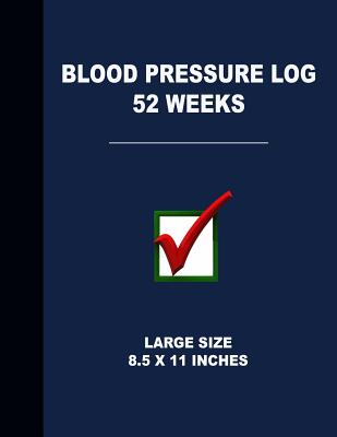 Cover Image for Blood Pressure Log 52 Weeks: Large Size 8.5 X 11 Inches -- Angelo Tropea, Paperback