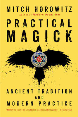 Cover Image for Practical Magick: Ancient Tradition and Modern Practice -- Mitch Horowitz, Paperback
