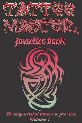 Cover Image for Tattoo Master Practice Book - Drawing Album: Learn How to Draw Faster and Easier -- Murad Gulali, Paperback