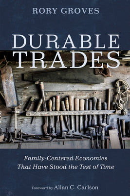 Cover Image for Durable Trades: Family-Centered Economies That Have Stood the Test of Time -- Rory Groves, Paperback