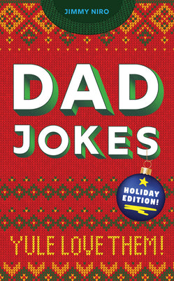 Cover Image for Dad Jokes Holiday Edition: Yule Love Them! -- Jimmy Niro, Paperback