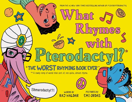 Cover Image for What Rhymes with Pterodactyl?: The Worst Rhyming Book Ever -- Raj Haldar, Hardcover