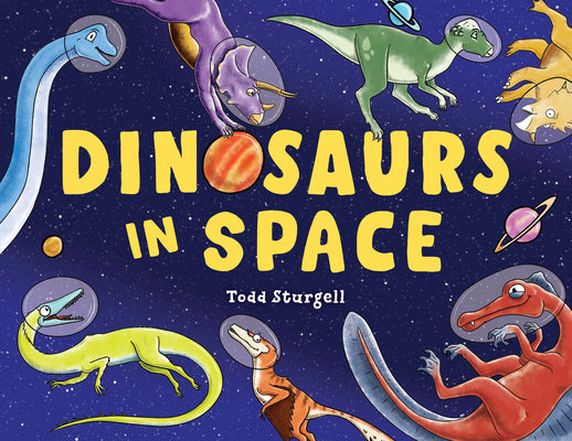 Cover Image for Dinosaurs in Space -- Todd Sturgell, Hardcover