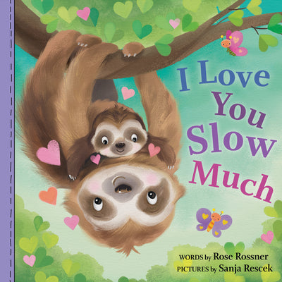 Cover Image for I Love You Slow Much -- Rose Rossner, Board Books