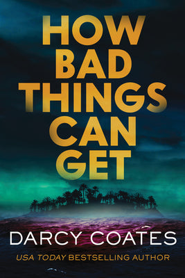 Cover Image for How Bad Things Can Get -- Darcy Coates, Paperback