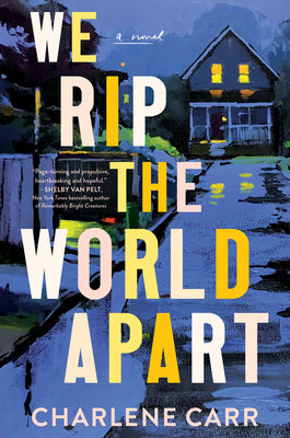 Cover Image for We Rip the World Apart -- Charlene Carr, Hardcover