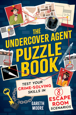 Cover Image for The Undercover Agent Puzzle Book: Test Your Crime-Solving Skills in 8 Escape Room Scenarios -- Gareth Moore, Paperback