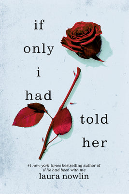 If Only I Had Told Her -- Laura Nowlin, Paperback