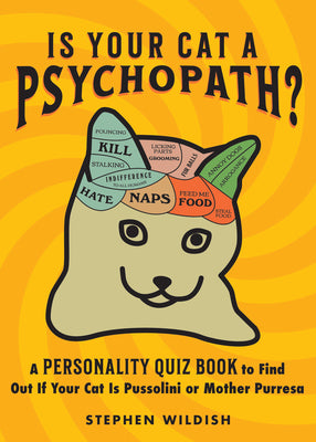 Cover Image for Is Your Cat a Psychopath?: A Personality Quiz Book to Find Out If Your Cat Is Pussolini or Mother Purresa -- Stephen Wildish, Paperback