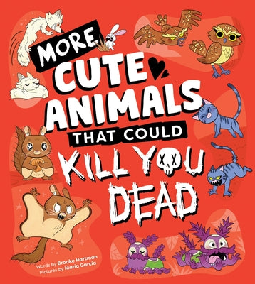 Cover Image for More Cute Animals That Could Kill You Dead -- Brooke Hartman, Hardcover