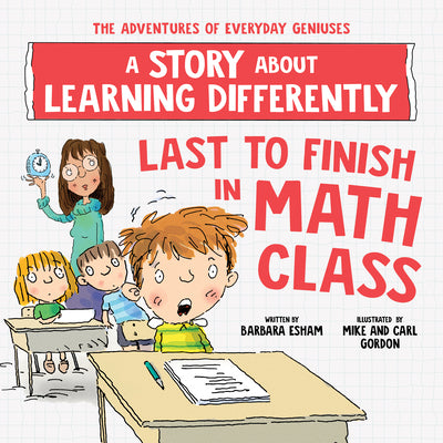Cover Image for Last to Finish in Math Class: A Story about Learning Differently -- Barbara Esham, Paperback