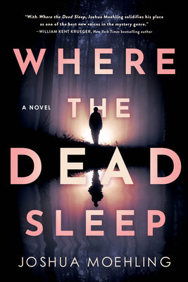Cover Image for Where the Dead Sleep -- Joshua Moehling, Paperback