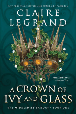 Cover Image for A Crown of Ivy and Glass -- Claire Legrand, Paperback