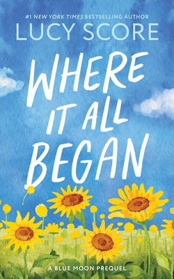 Cover Image for Where It All Began -- Lucy Score, Paperback