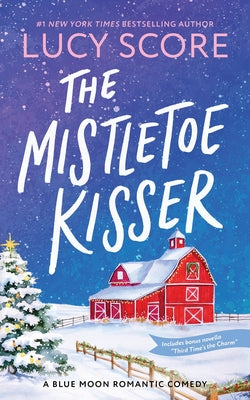 Cover Image for The Mistletoe Kisser -- Lucy Score, Paperback