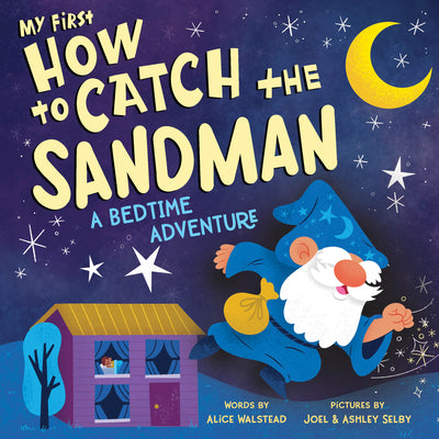 Cover Image for My First How to Catch the Sandman: A Bedtime Adventure -- Alice Walstead, Board Book