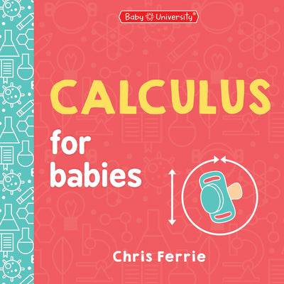 Cover Image for Calculus for Babies -- Chris Ferrie, Board Books