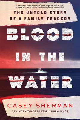 Cover Image for Blood in the Water: The Untold Story of a Family Tragedy -- Casey Sherman, Hardcover